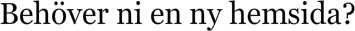 Behöver